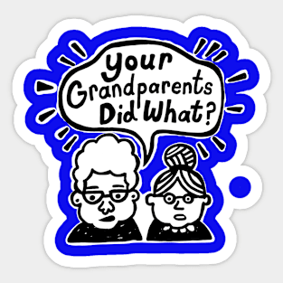 Your Grandparents Did What? Logo White Sticker